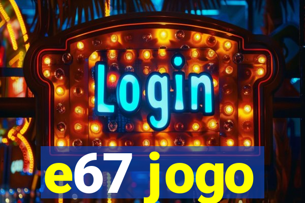 e67 jogo